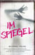 Im Spiegel - Ein Roman über Verlustängste, die Sehnsucht nach Liebe, das Überwinden von Grenzen. Aber auch über Verbrechen, flüssiges Silber und ein wenig auch über Magie.