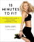 15 Minutes to Fit - The Simple 30-Day Guide to Total Fitness, 15 Minutes At A Time