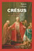 Crésus - Le plus riche des rois de Lydie - Le plus riche des rois de Lydie