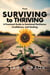 From Surviving To Thriving: A Practical Guide to Emotional Resilience, Confidence, and Healing