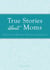 True Stories about Moms - A tribute to maternal wisdom and strength