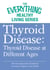 Thyroid Disease: Thyroid Disease at Different Ages - The most important information you need to improve your health
