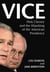 Vice - Dick Cheney and the Hijacking of the American Presidency