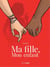 Ma fille, mon enfant