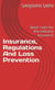 Insurance, Regulations and Loss Prevention : Basic Rules for the Industry Insurance - Business strategy books, #5