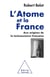 L' Atome et la France - Aux origines de la technoscience française