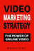 Video Marketing Strategy: The Power Of Online Video - Internet Marketing Guide, #11