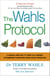 The Wahls Protocol - A Radical New Way to Treat All Chronic Autoimmune Conditions Using Paleo Principles