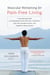Muscular Retraining for Pain-Free Living - A practical approach to eliminating chronic back pain, tendonitis, neck and shoulder tension, and repetitive stress