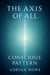 The Axis of All: Conscious Pattern - The Whole, The Pattern, The Path, #2