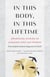 In This Body, In This Lifetime - Awakening Stories of Japanese Soto Zen Women