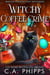 Witchy Coffee Crime - Midlife Potions Cozy Mysteries, #5