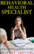 Behavioral Health Specialist - The Comprehensive Guide - Vanguard Professionals