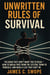 Unwritten Rules of Survival; the Book They Don’t Want you to Read — how to Break Free From the System, Think for Yourself, and Build a Life That Can’t be Controlled