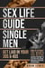 Sex Life Guide for Single Men - Get laid in Your 30s & 40s: How to Attract the Women You Desire and Make Them Want to Sleep With You, Without Weird Pick Up-Strategies or Dating Games - Sex Life Advice For Men, #3