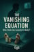 The Vanishing Equation: Who Stole the Scientist’s Body?