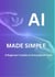 AI MADE SIMPLE: A Beginner’s Guide to every AI tool
