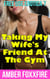 Free Use Erotica 7: Taking My Wife's Friend At The Gym - Free Use Erotica, #7