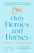 Only Heroes and Horses
