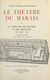 Le théâtre du Marais (1). La période de gloire et de fortune, 1634 (1629)-1648 - 46 documents inédits, et 12 planches