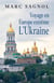 VOYAGE EN EUROPE EXTREME - L'UKRAINE