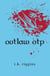 Outlaw OTP - How to Set the World on Fire, #4