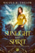 Sunlight and Spirit - Australian Supernatural: High Country, #3