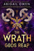 The Wrath Gods Reap - A Burn-the-World-Down Greek Gods Romantasy (The Crucible, 3)