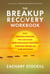 The Breakup Recovery Workbook: Daily Writing Exercises for Surviving (And Eventually Thriving) Through the End of a Relationship