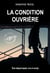 La condition ouvrière [Texte intégral annoté, revu et corrigé]