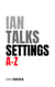 Ian Talks Settings A-Z