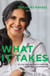 What It Takes - To Live And Lead with Purpose, Laughter, and Strength