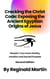 Cracking The Christ Code: Exposing The Ancient Egyptian Origins Of Jesus