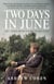 Two Days in June - John F. Kennedy and the 48 Hours that Made History