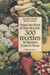 300 recettes de légumes, fruits et fleurs - Trésor des fèves et fleur des pois