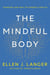 The Mindful Body - Thinking Our Way to Lasting Health