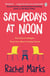 Saturdays at Noon - An uplifting, emotional and unpredictable page-turner to make you smile