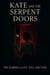 Kate and the Serpent Doors The Garden of Lust, Lies, and Loss