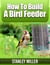 How to Build a Bird Feeder