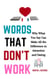 Words That Don’t Work: Why What You Say Can Make All the Difference in Attraction and Dating