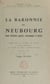 La baronnie du Neubourg. Essai d'histoire agraire, économique et sociale - Thèse pour le Doctorat ès lettres soutenue publiquement à la Faculté des lettres et sciences humaines de l'Université de Caen