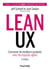 Lean UX - 2e éd. - Concevoir des produits meilleurs avec des équipes agiles