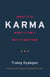 Karma - What It Is, What It Isn't, Why It Matters