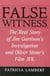 False Witness - The Real Story of Jim Garrison's Investigation and Oliver Stone's Film JFK