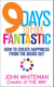 9 Days to Feel Fantastic - How to Create Happiness from the Inside Out