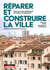 Réparer et construire la ville - Pour un renouvellement de l'offre en logement