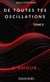 De toutes tes oscillations - Tome II - D'amour...