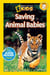 Saving Animal Babies (National Geographic Kids Readers, Level 2)