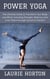 Power Yoga: The Ultimate Guide to Transform Your Body and Mind, Unlocking Strength, Balance, and Inner Peace through Dynamic Practice