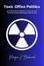 Toxic Office Politics: A Professional's Guide to Surviving and Thriving Among Workplace Narcissists - The Corporate Survival Series